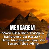 Você Está Indo Longe o Suficiente de Faraó? – Uma Mensagem que Vai Sacudir Sua Alma