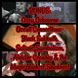 BONUS: Ozzy Osbourne Occult Connections- Black Sabbath, Satanic Symbolism, Aleister Crowley & the Magic Book of Shadows!