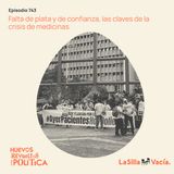 Falta de plata y de confianza, las claves de la crisis de medicinas