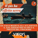 Da Vaca Muerta all'Atlantico: il gas argentino di Eni e il prezzo del fracking