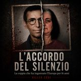 L'ACCORDO DEL SILENZIO: La coppia che ha ingannato l'Europa per 16 anni | KILLER CODE