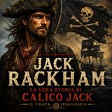 JACK RACKHAM – La Vera Storia di Calico Jack | Storie di Pirati di Defoe