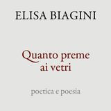 Elisa Biagini "Quanto preme ai vetri"