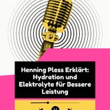 Henning Pless Erklärt Hydration und Elektrolyte für Bessere Leistung