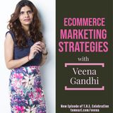 Ecommerce Marketing Strategies with Veena Gandhi
