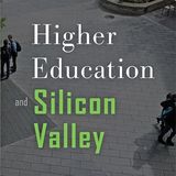 Higher Education and Silicon Valley: Connected but Conflicted