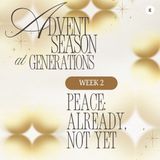 2025 Advent Season at Generations - Week 2: Peace: Already, Not Yet | Vinod Laxmikanth