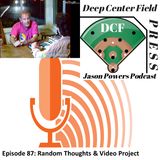 Episode 87: Random Thoughts & Video Project