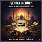 Şeriat Nedir? İslam Hukukunun Temelleri