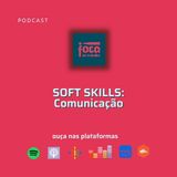 #121 -Soft Skills: Comunicação