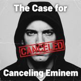 The Case for CANCELING Eminem