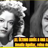⭐️ÚLTIMO ADIÓS A AMALIA AGUILAR, RUMBERA DEL CINE DE ORO⭐️
