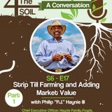 S6 - E17: Strip Till Farming and Adding Market Value with P.J. Haynie III of Haynie Family Foods, Part I