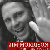 Jim Morrison.Ultimi giorni a Parigi: il libro che ricostruisce gli ultimi giorni del frontman dei Doors, che morì a 26 anni il 3 luglio 1971