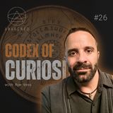 Codex of Curiosities: Guiding Lights, Ghosts, Shadowy Entities, UFOs, The Mexican Alux Homunculus, Plasma, & Shifting Realities w/ Rye Voss