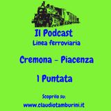 Presentazione linea ferroviaria: Cremona - Piacenza