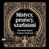 MISTYCY, PROROCY, SZARLATANI - Sławomir Koper i Tomasz Stańczyk [audiobook - fragment]