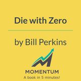 Die with zero: Why saving too much money is a huge mistake (Bill Perkins)