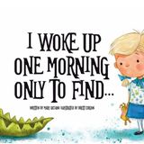 I Woke Up One Morning Only to Find