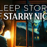 The Starry Night_ An Immersive Sleep Story _ The Museum Dreams Series