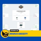 Episode 281: March Anxiety