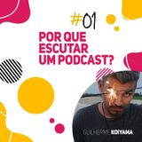 #01 Por que escutar um podcast?