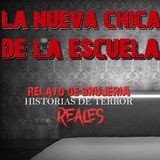 LA NUEVA CHICA DE LA ESCUELA_RELATO DEN BRUJERÍA_Historias de Terror Reales