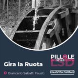 La Ruota Gira | di Giancarlo Sabatti Fausti | #14