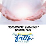 Ep 1033: Forgiveness & Healing