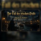 Sherlock Holmes und der Troll von Irland | Sherlock Holmes Hörbuch