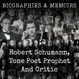 04 - Robert Schumann, Tone Poet Prophet And Critic by Herbert Francis Peyser