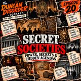 Episode 20, Secret Societies: Power, Secrets & Hidden Agendas