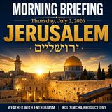 Jerusalem Morning Briefing — Thursday, July 2, 2026 | Zmanim, IMS Israel and More