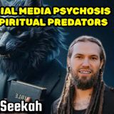 Social Media Psychosis, Spiritual Predators & Misled Channelers, Afterlife Prep | TruthSeekah