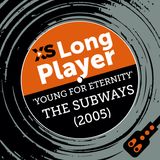 The Subways 'Young For Eternity' with Billy Lunn