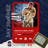 011. Todo Se Lo Debo A Papi ft. Jay Jimenez