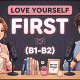 English Podcast for Learning English _ Learn To Love Yourself More _ Daily Life English Conversation