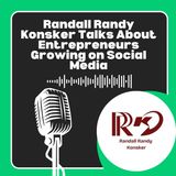 Randall Randy Konsker Talks About Entrepreneurs Growing on Social Media