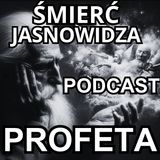 podcast Profeta - Śmierć Jasnowidza - Koniec świata - Intrygujące Opowiadanie Przepowiednia, Jasnowidz