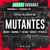 5X05 BARRAS URBANAS con Mutantes ESPECIAL HALLOWEEN (Episodio 94)