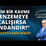 Kim Bir Kavme Benzemeye Çalışırsa Ondandır!   AHMET KURUCAN