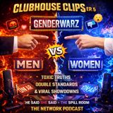 Clubhouse Clips Ep. 5: Gender Warz🔥 Toxic Truths, Double Standards & Viral Showdown
