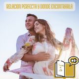 Relacion_perfecta y ¿Dónde_encontrarla?