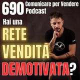 690 - Hai una rete vendita demotivata? Ecco cosa serve per ripartire!