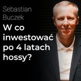 W co inwestować po 4 latach hossy? - Sebastian Buczek | Procent Składany