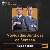 Episódio 81:Novidades Jurídicas da Semana