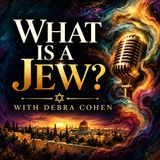 NEW PODCAST:  What is a Jew?  Be a Guest to answer LIVE!