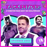 Botecastpranóis 02 | Zack Snyder: o diretor mais sexy de Hollywood