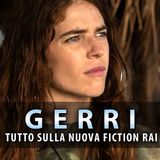 Gerri: Tutto Sulla Nuova Fiction Rai Tratta Dai Romanzi Di Giorgia Lepore!