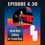 Dead Man Talking with Frank King — When Nothing Left to Lose Becomes a Way Back